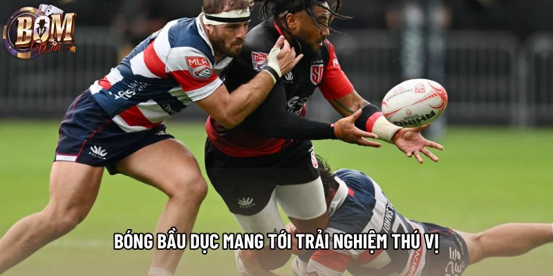 Bóng bầu dục mang tới trải nghiệm thú vị